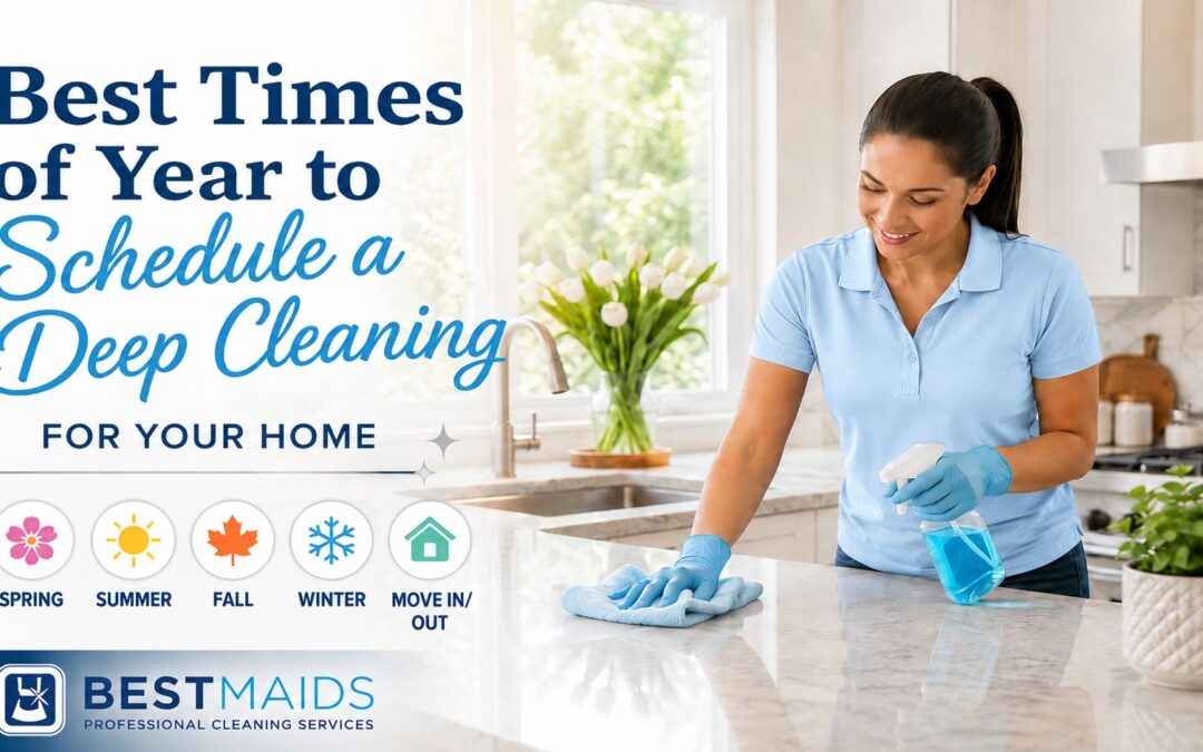 Best Times of Year to Schedule a Deep Cleaning for Your Home